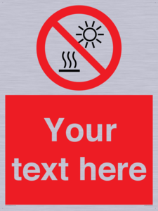 Custom prohibition Do not expose to direct sunlight or hot surface